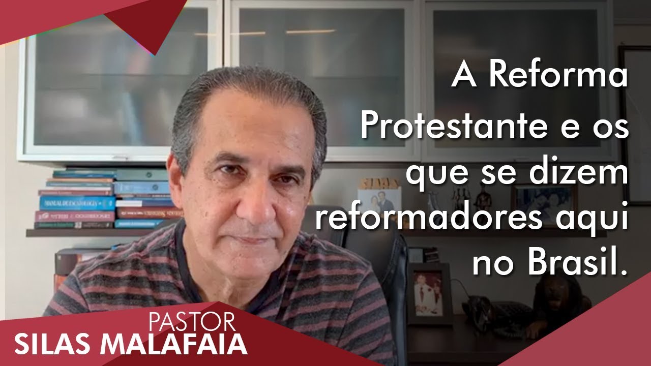 Pastor Silas Malafaia comenta: A Reforma Protestante e os que se dizem reformadores aqui no Brasil