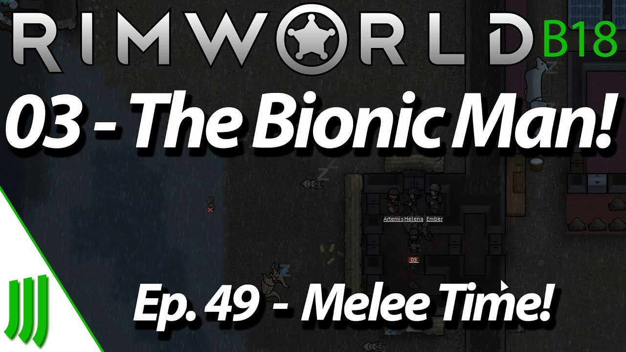 03 - The Bionic Man! | Rimworld B18 Let's Play | Ep. 49 - Melee Time ...