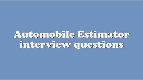 Automobile Estimator interview questions