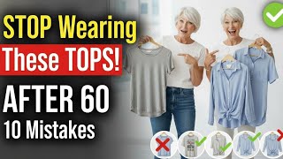 STOP Wearing These 10 TOPS After 60 (That CHEAPEN Your Look!)