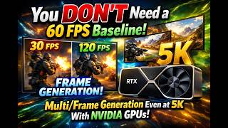 You DON'T Need 60 FPS To Use Frame Generation / Multi Frame Generation with NVIDIA GPUs Even at 5K!