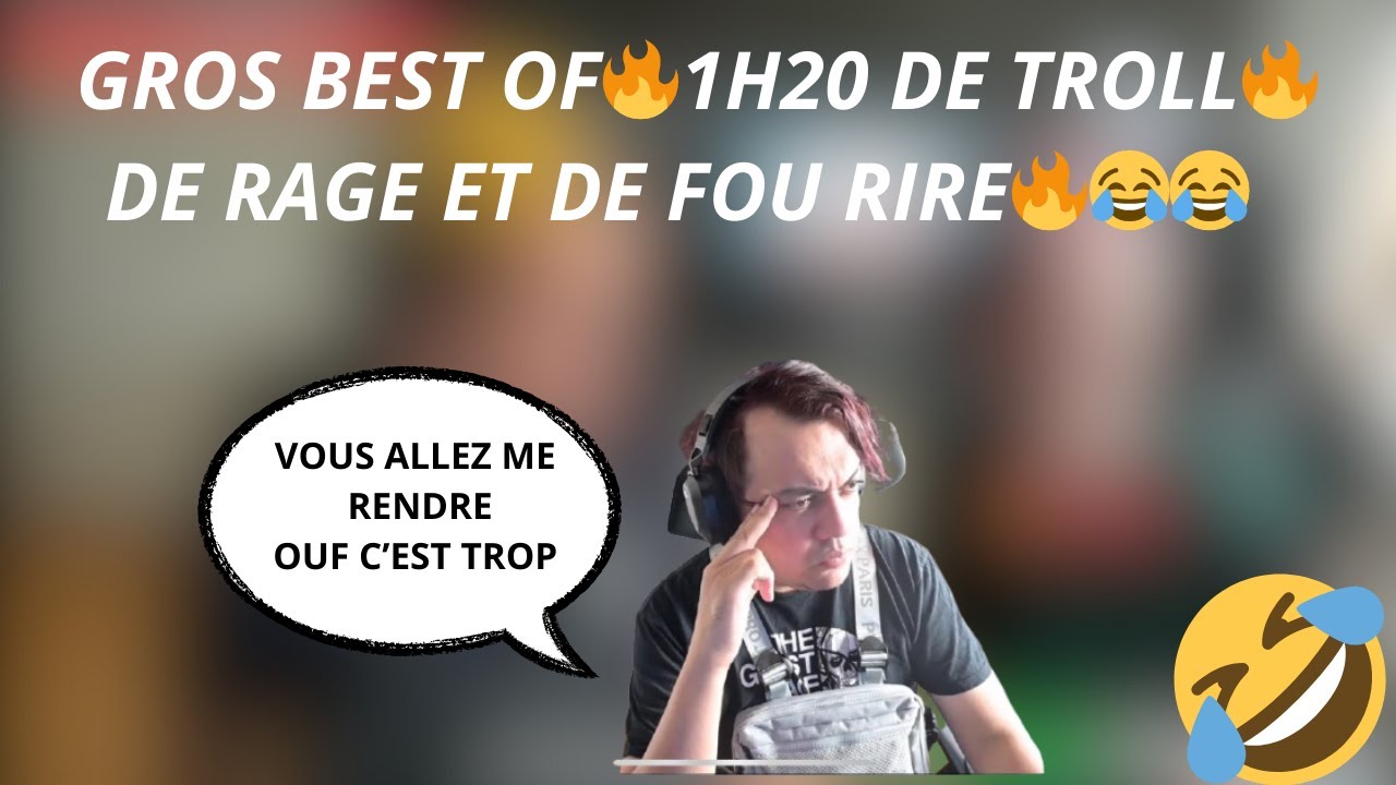 GROS BEST OF🔥1H20 DE TROLL🔥DE RAGE ET DE FOU RIRE🔥😂😂 FOU RIRE GARANTI 😂🔥
