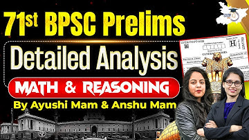 71st BPSC Prelims Math & Reasoning Paper Detail Analysis | BY Ayushi & Anshu Ma