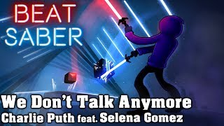 Beat Saber - We Dont Talk Anymore - Charlie Puth feat. Selena Gomez (custom song)