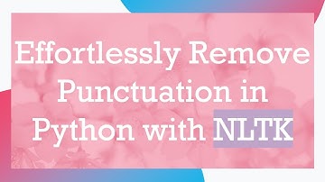 Effortlessly Remove Punctuation in Python with NLTK