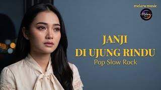 Download lagu JANJI DI UJUNG RINDU - POP SLOW ROCK BY MELARA MUSIC