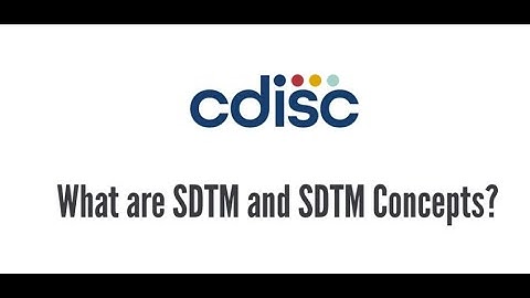 What are SDTM and SDTM Concepts