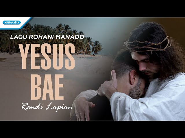 Yesus Bae - Lagu Rohani Manado - Randi Lapian (with lyric) class=