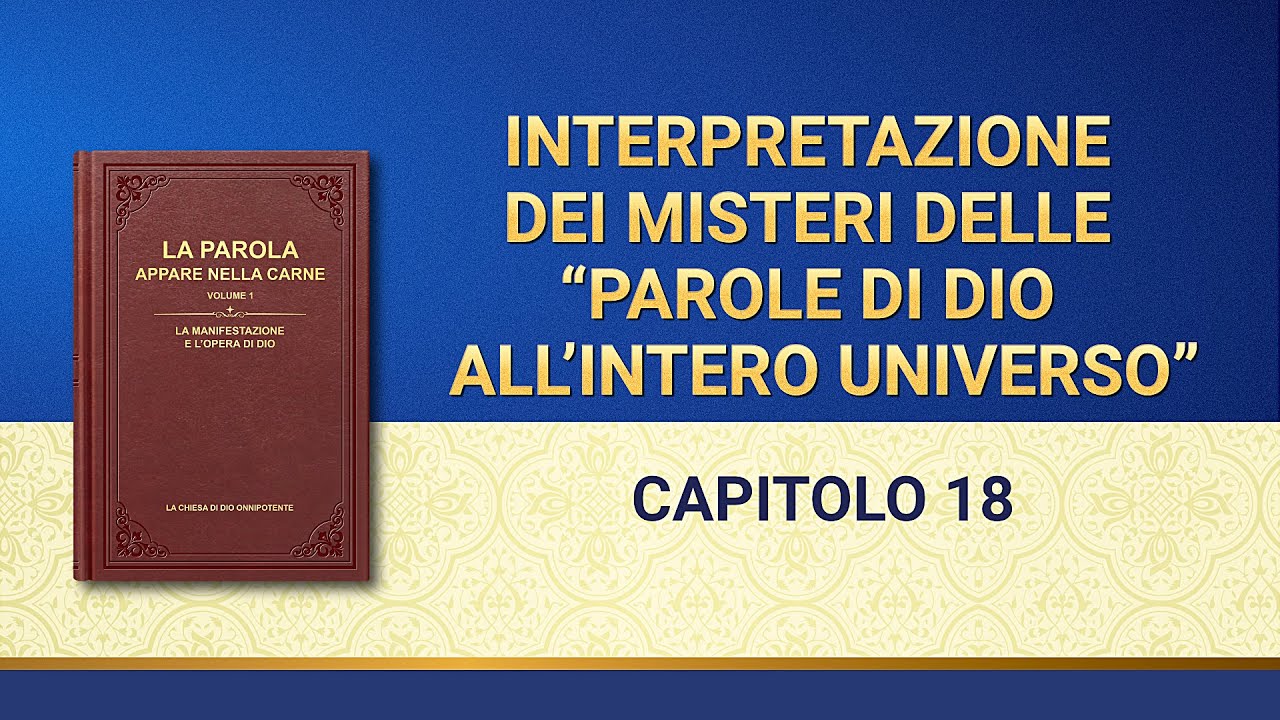 Parola di Dio - Interpretazione dei misteri delle “Parole di Dio all’intero universo”: Capitolo 18