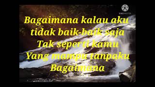 BAGAIMANA KALAU AKU TIDAK BAIK BAIK SAJA JUDIKA COVER BY ANGGA CANDRA LIRIK