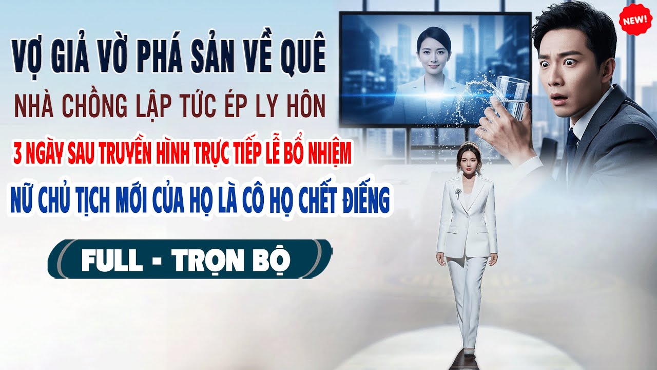 💖Vợ Vờ Phá Sản CẢ NHÀ CHỒNG LỘ MẶT ÉP LY HÔN, 3 Ngày Sau Trực Tiếp Bổ Nhiệm Chủ Tịch Họ Chết Điếng