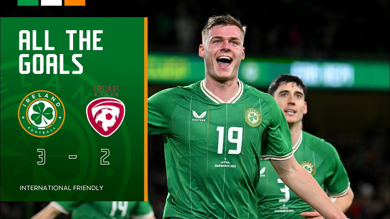 ALL THE GOALS | Ireland 3-2 Latvia | International Friendly Highlights