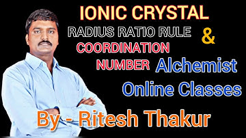 IONIC CRYSTAL- RADIUS RATIO RULE AND COORDINATION NUMBER.  BY-RITESH THAKUR
