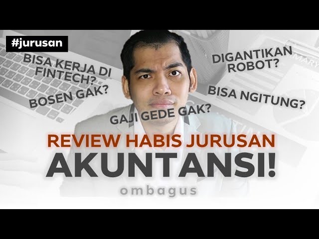 Review Jurusan Akuntansi! Bedah Jurusan Kuliah Sampai Gajinya! class=