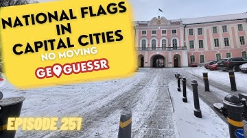 GeoGuessr - National Flags in Capital Cities: Games 3 & 4: NO MOVING [PLAY ALONG]  | Ep. # 251