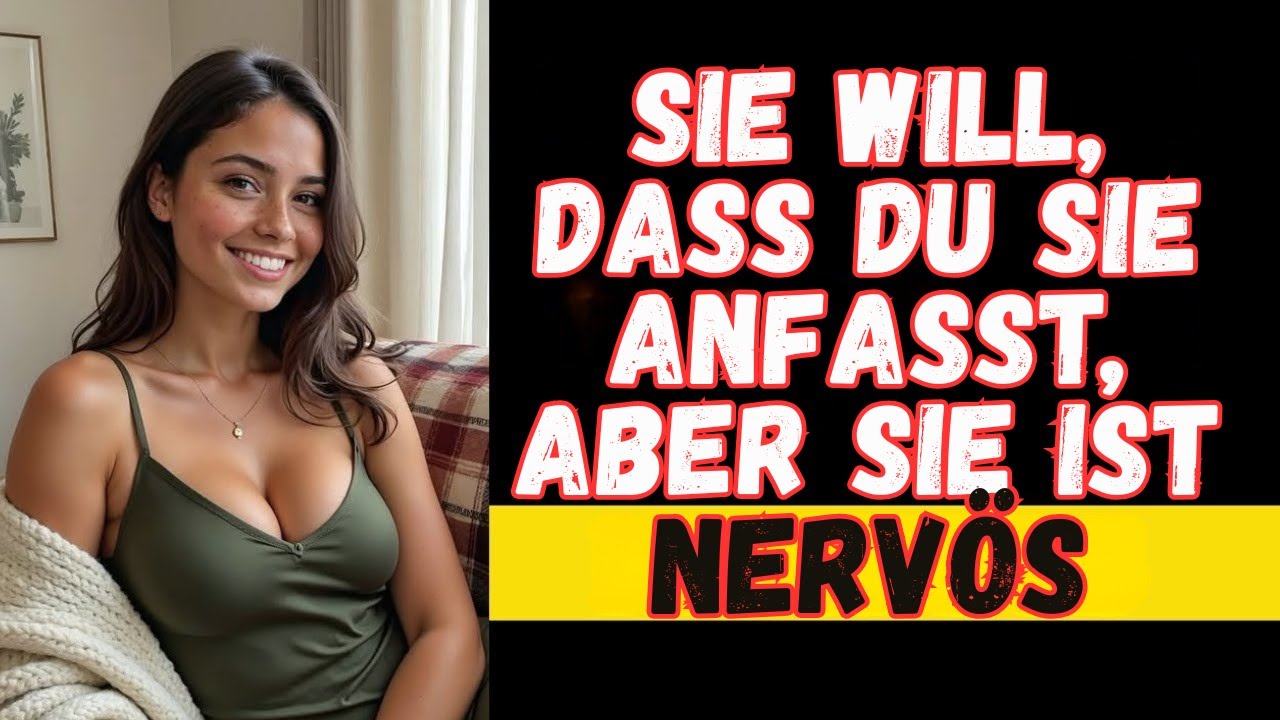 Dinge, die sie tut, wenn sie förmlich darum bettelt, dass du sie berührst