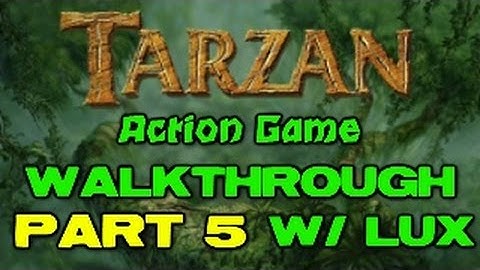 [WALKTHROUGH] - TARZAN ACTION GAME - PART #5 - COMING OF AGE