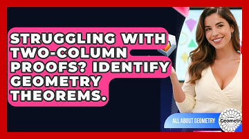 Struggling With Two-Column Proofs? Identify Geometry Theorems. - All About Geometry