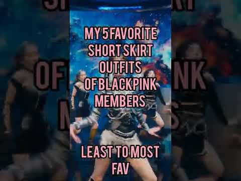 My 5 favorite mini SKIRT OUTFITS OF BLACKPINK MEMBERS