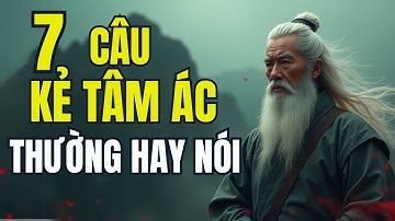 7 Lời Nói Của Kẻ Tâm Địa Xấu Xa   Cổ Nhân Cảnh Báo Bạn Cần Biết