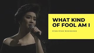 Regine Velasquez - What Kind Of Fool Am I (Ryan Ryan Musikahan)