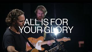 Video thumbnail of "All is for Your Glory | Jeremy Riddle | Dwelling Place Anaheim Worship Moment"