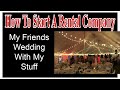 My Friends Wedding With My Stuff - Start A Party Rental Company