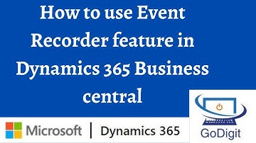 How to use Event Recorder feature in Dynamics 365 Business central