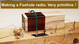 Making a Foxhole radio  Very primitive