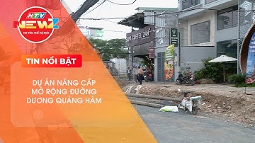 ĐẨY NHANH TIẾN ĐỘ THI CÔNG DỰ ÁN NÂNG CẤP MỞ RỘNG ĐƯỜNG DƯƠNG QUẢNG HÀM