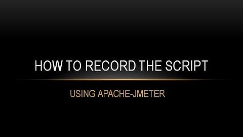 How To Record the Script Using Apache-JMeter?