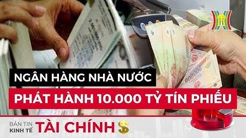 Ngân hàng Nhà nước phát hành tín phiếu | Bản tin Kinh tế Tài chính | 23/09/2023