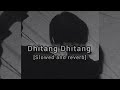 Dhitang Dhitang dhin tana। bangla lofi song।  [slowed and reverb] 4 you lofi  । dev। armaan।  jeet