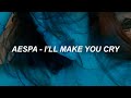 Aespa 에스파 I Ll Make You Cry Easy Lyrics Aespa 에스파 I Ll Make You Cry Easy Lyrics