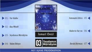 İsmail Önül - Seydamın Müridiyim