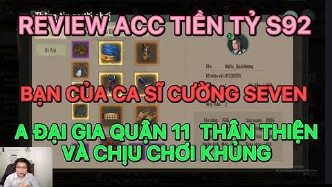 REVIEW ACC TIỀN TỶ CỰC KHỦNG S92 : BẠN CA SĨ CƯỜNG SEVEN , ANH ĐẠI GIA QUẬN 11 TRONG VLTK1 MOBILE