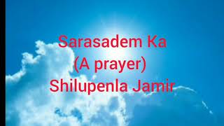 Sarasadem Ka (A Prayer) By Shilupenla Jamir