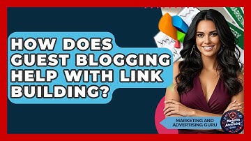 How Does Guest Blogging Help With Link Building? - Marketing and Advertising Guru