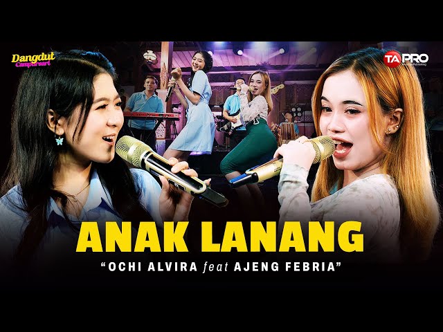 Ochi Alvira Ft. Ajeng Febria - Anak Lanang - SAIKI AKU WES GEDE (Dangdut Koplo Version) class=