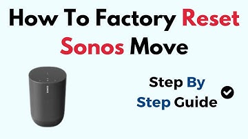 How To Factory Reset Sonos Move
