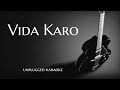 Vida karo unplugged karaoke with lyrics  darksun productions