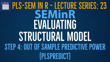23. SEMinR Lecture Series | Step 4: Out of Sample Predictive Power | How to use PLSPredict