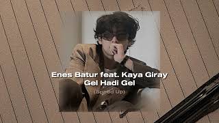 Enes Batur feat. Kaya Giray - Gel hadi Gel (Speed Up) Resimi