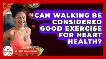 Can Walking Be Considered Good Exercise for Heart Health? - Cholesterol Support Network