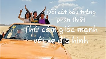 Đồi Cát Bàu Trắng - Phan Thiết| Thử Cảm Giác Mạnh Với Xe Địa Hình. @Huongvimienque
