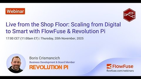 Live from the Shop Floor: Scaling from Digital to Smart with FlowFuse & Revolution Pi