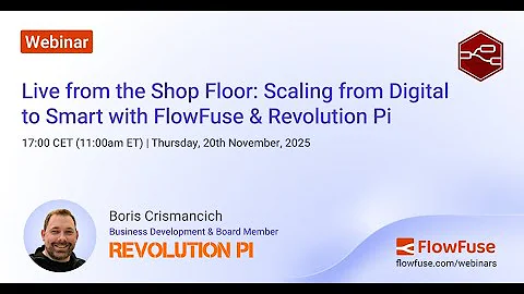 Live from the Shop Floor: Scaling from Digital to Smart with FlowFuse & Revolution Pi