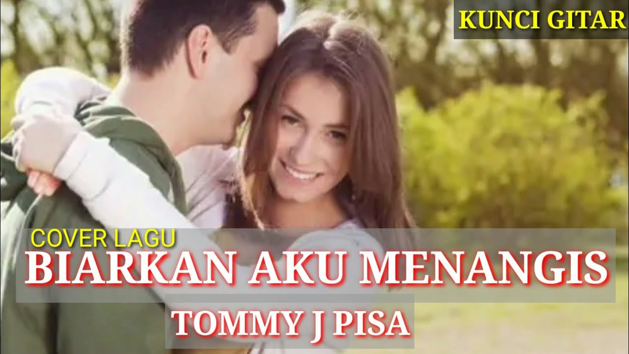 Biarkan Aku Menangis TOMMY J PISA Cover Lagu. YouTube