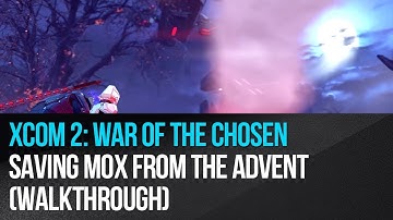 XCOM 2: War of the Chosen - Saving MOX from the ADVENT Walkthrough
