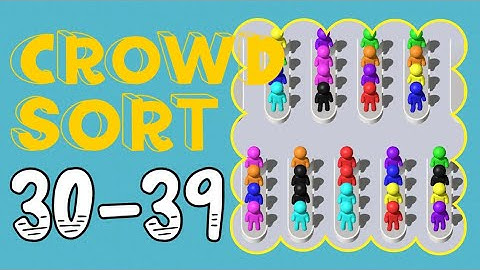 CROWD SORT – Level 30,31,32,33,34,35,36,37,38,39